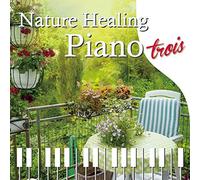Nature Healing Piano trois 〜カフェで静かに聴くピアノと自然音〜