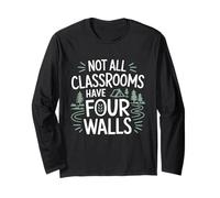 Nature Homeschool Funny Not All Classrooms Have Four Walls Long Sleeve T-Shirt