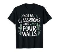Nature Homeschool Funny Not All Classrooms Have Four Walls T-Shirt