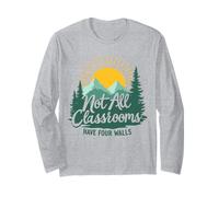 Nature Homeschool Graphic Not All Classrooms Have Four Walls Long Sleeve T-Shirt