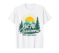 Nature Homeschool Graphic Not All Classrooms Have Four Walls T-Shirt