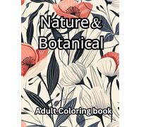 Nature in Bloom: A Botanical Coloring Experience (Tabula Rasa Animal Kingdom Coloring Books)