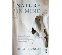 Nature in Mind: Systems Thinking and Imagination in Ecopsychology and Nature-Based Practice