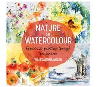 Nature in Watercolour : Expressive Painting Through the Seasons