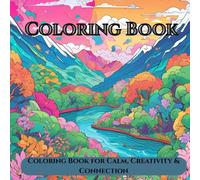 Nature inspired, Adult and Teen Coloring Book - Relaxing Book to Calm your Mind and Stress Relief - Beautiful Designs of Forests, Flowers & Wildlife, ... Book for Calm, Creativity & Connection