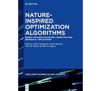 Nature-Inspired Optimization Algorithms: Recent Advances in Natural Computing and Biomedical Applications: 4 (Intelligent Biomedical Data Analysis, 4)