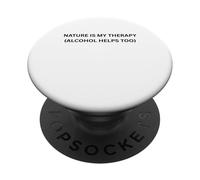 Nature Is My Therapy (Alcohol Helps Too) For Fun Outdoors PopSockets Adhesive PopGrip