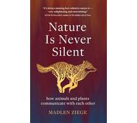 Nature Is Never Silent: how animals and plants communicate with each other
