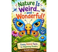 Nature is Weird and Wonderful: Funny Animal Facts for Beginning Readers