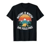 Nature is Where She Feels Free, Camp Camper Camping Outdoor T-Shirt