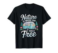 Nature is Where She Feels Free, Camp Camping Adventure Lover T-Shirt