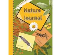 Nature Journal: A Creative Space to Collect, Document and Learn About Nature