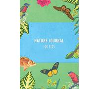 Nature Journal for Kids: A workbook for children that love exploring their backyards | Backyard scientist animal watching activity booklet | Writing and drawing prompts