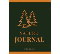 Nature Journal for Kids: An Outdoor Discovery Log to Explore, Observe and Record the Natural World