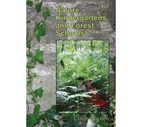 Nature Kindergartens and Forest Schools : An Exploration of Naturalistic Learning within Nature Kindergartens and Forest Schools