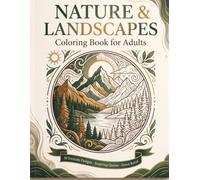 Nature & Landscapes Coloring Book for Adults: 30 Intricate Landscape Designs with Inspiring Quotes for Relaxation, Mindfulness & Stress Relief (Calm & Color - Adult Coloring Books)