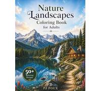 Nature Landscapes Coloring Book for Adults: 50 Relaxing Mountain, Forest, Lake, River, Waterfall, Cabin, and Scenic Trail Designs