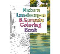 Nature Landscapes & Sunsets Coloring Book: Calming, Beautiful, and Easy to Color Nature Scenery Pages for Relaxation, Fun, and Mindfulness. (BeaYOUtiful Coloring Books)