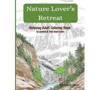 Nature Lover’s Retreat: Relaxing Adult Coloring Book to Unwind & Find Inner Calm