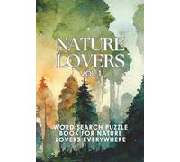 NATURE LOVERS VOL 1: WORD SEARCH PUZZLE BOOK FOR NATURE LOVERS EVERYWHERE