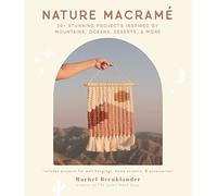 Nature Macramé: 20+ Stunning Projects Inspired by Mountains, Oceans, Deserts, & More