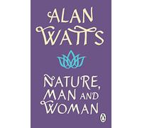 Nature, Man and Woman – A Radical Examination of Spirituality, Humanity and Our Place in the World