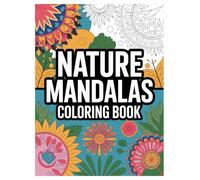 Nature Mandala Coloring Book: 100 Designs for Stress Relief: An Anti-Stress Activity Book Featuring Beautiful Flowers and Forest Animals for Relaxation