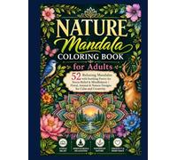 Nature Mandala Coloring Book for Adults: 52 Relaxing Mandalas with Soothing Poetry for Stress Relief & Mindfulness | Floral, Animal & Nature Designs for Calm and Creativity