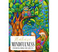 Nature Mindfulness Coloring Book for Adults - Natur Ausmalbuch für Erwachsene Mandalas: Tiermandalas, Waldlandschaften, Botanische Motive und Wildtiere zum Entspannen, Abschalten und Stressabbauen