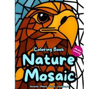 Nature Mosaic Coloring Book: 35 Mindful & Relaxing Pages for Adults - Animals, Plants, Fruits & Landscapes (Mandalas & Mosaics)