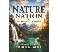Nature Nation Word Search Puzzles: 100 Relaxing Nature Themed Puzzles