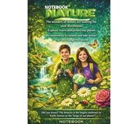 NATURE NOTEBOOK: The Wonders Of Nature: Explore, Learn, And Protect Our Planet