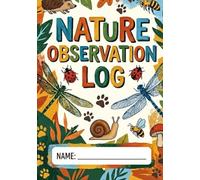 Nature Observation Log for Kids: A Fun Guided Journal for Exploring the Outdoors