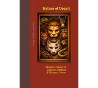 Nature of Deceit: Modern Fables of Animal Instinct & Human Intent