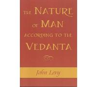 Nature of Man According to the Vedanta