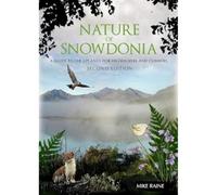 Nature of Snowdonia: A Guide to the Uplands for Hillwalkers and Climbers