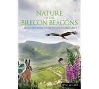 Nature of the Brecon Beacons - A Beginners Guie to the Upland Environment