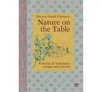 Nature on the Table: Fattoria Di Volmiano: Recipes and Secrets (I Naturini)