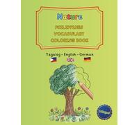 Nature: Philippines Vocabulary Coloring Book Tagalog / English / German (trilingual): 40 Simple Illustrations for Fil-Am & Fil-German Kids Ages 4-8 - ... and trilingual activity books ages 4-8)