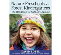 Nature Preschools and Forest Kindergartens: The Sky Above Abd the Mud Below: The Handbook for Outdoor Learning
