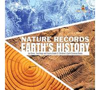 Nature Records Earth's History | Ice Cores, Tree Rings and Fossils Grade 5 | Children's Earth Sciences Books