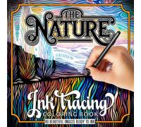 Nature Reverse Ink Coloring & Ink Tracing Book for Adults and Teens: Relaxing Flowers, Landscapes & Animal Images Revealed by Following the White Lines