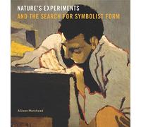 Nature’s Experiments and the Search for Symbolist Form