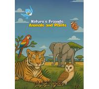 Nature’s Friends: Animals and Plants (Joyceful Grace)