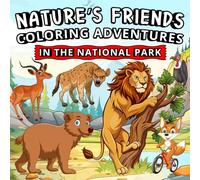Nature’s Friends: Coloring Adventures in the National Park: A Bold and Easy Coloring Book for Kids, Teens, Adults, and Seniors to Relax, Create, and ... (Whimsy Escapes: A Calming Coloring Journey)