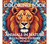 Nature’s Harmony: A Coloring Book for Relaxation: Mindful Coloring for Stress Relief, Inner Peace, Relaxation and Joy