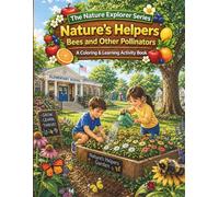 Nature’s Helpers: Bees and Other Pollinators: A Coloring and Learning Activity Book (The Nature Explorer Series)