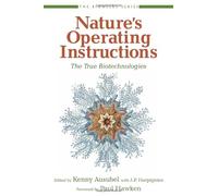 Nature′s Operating Instructions - The True Biotechnologies (Bioneers Series)