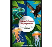 Nature’s Secret Superpowers: Extraordinary Survival Strategies