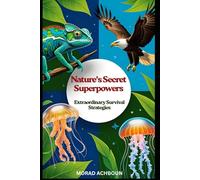 Nature’s Secret Superpowers: Extraordinary Survival Strategies